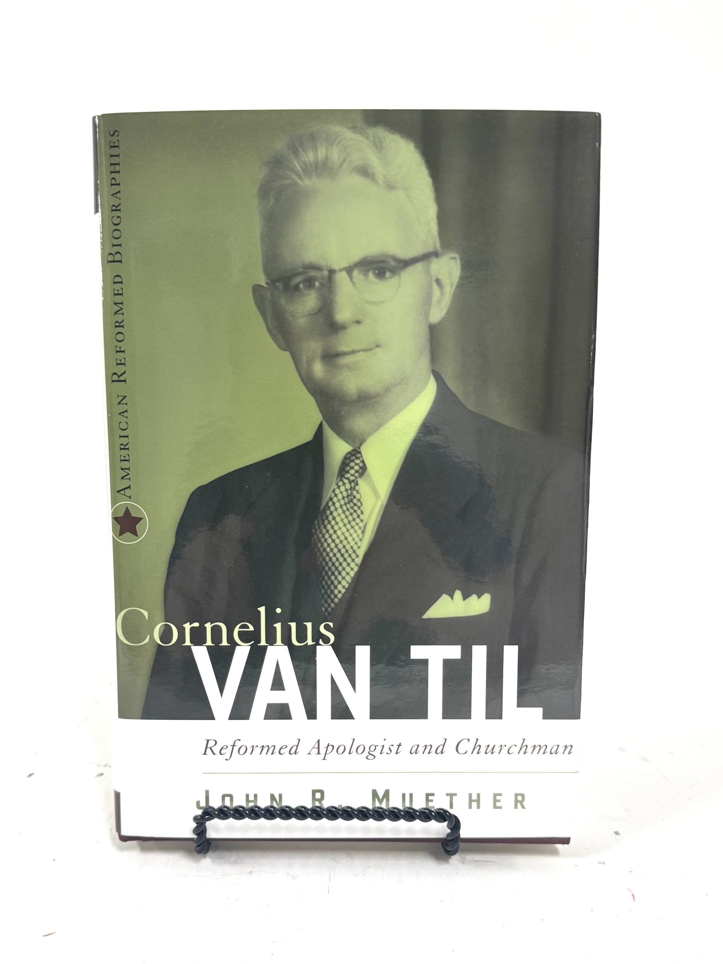 Cornelius Van Til: Reformed Apologist and Churchman