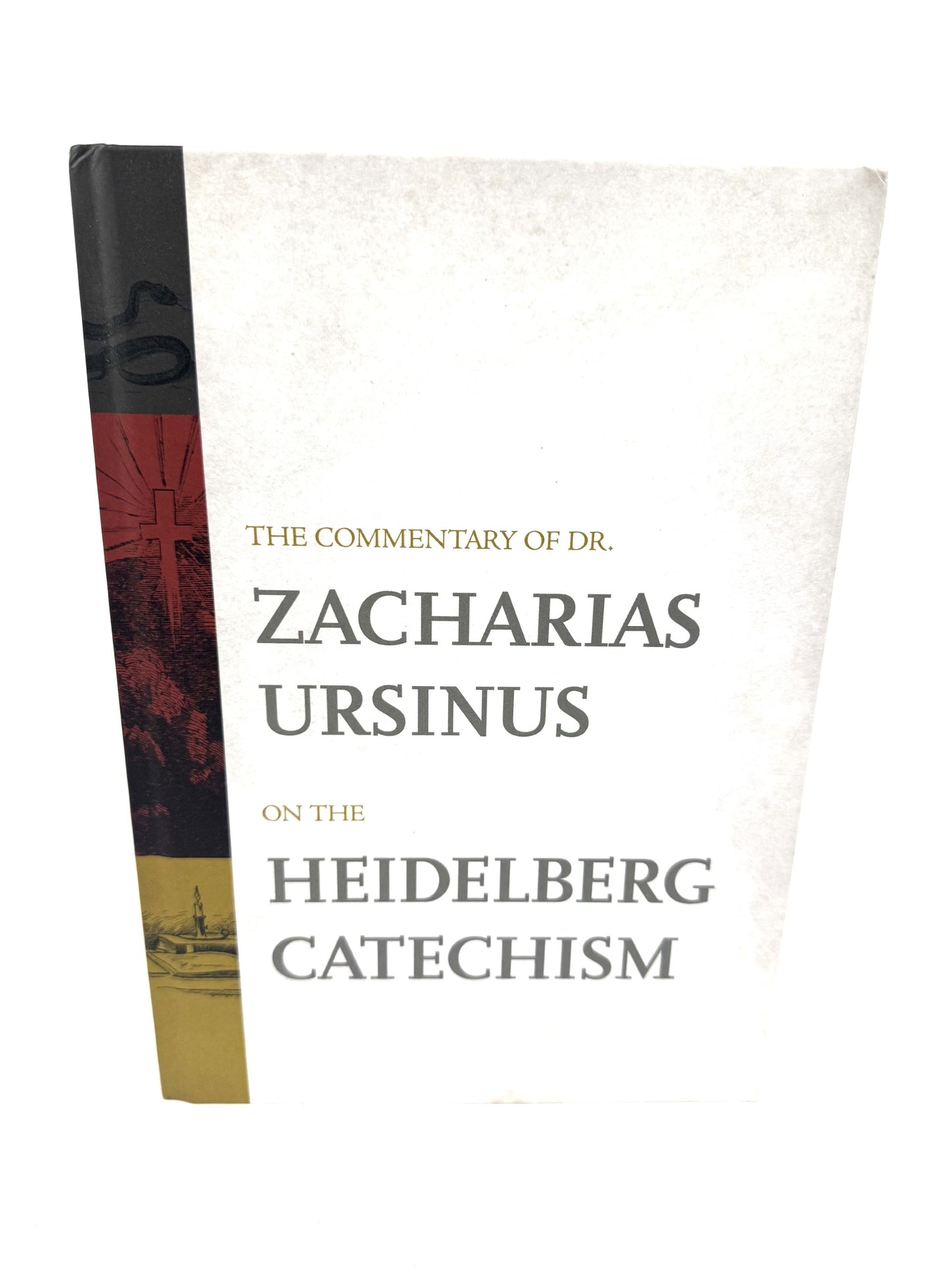 The Commentary of Dr. Zacharias Ursinus on the Heidelberg Catechism