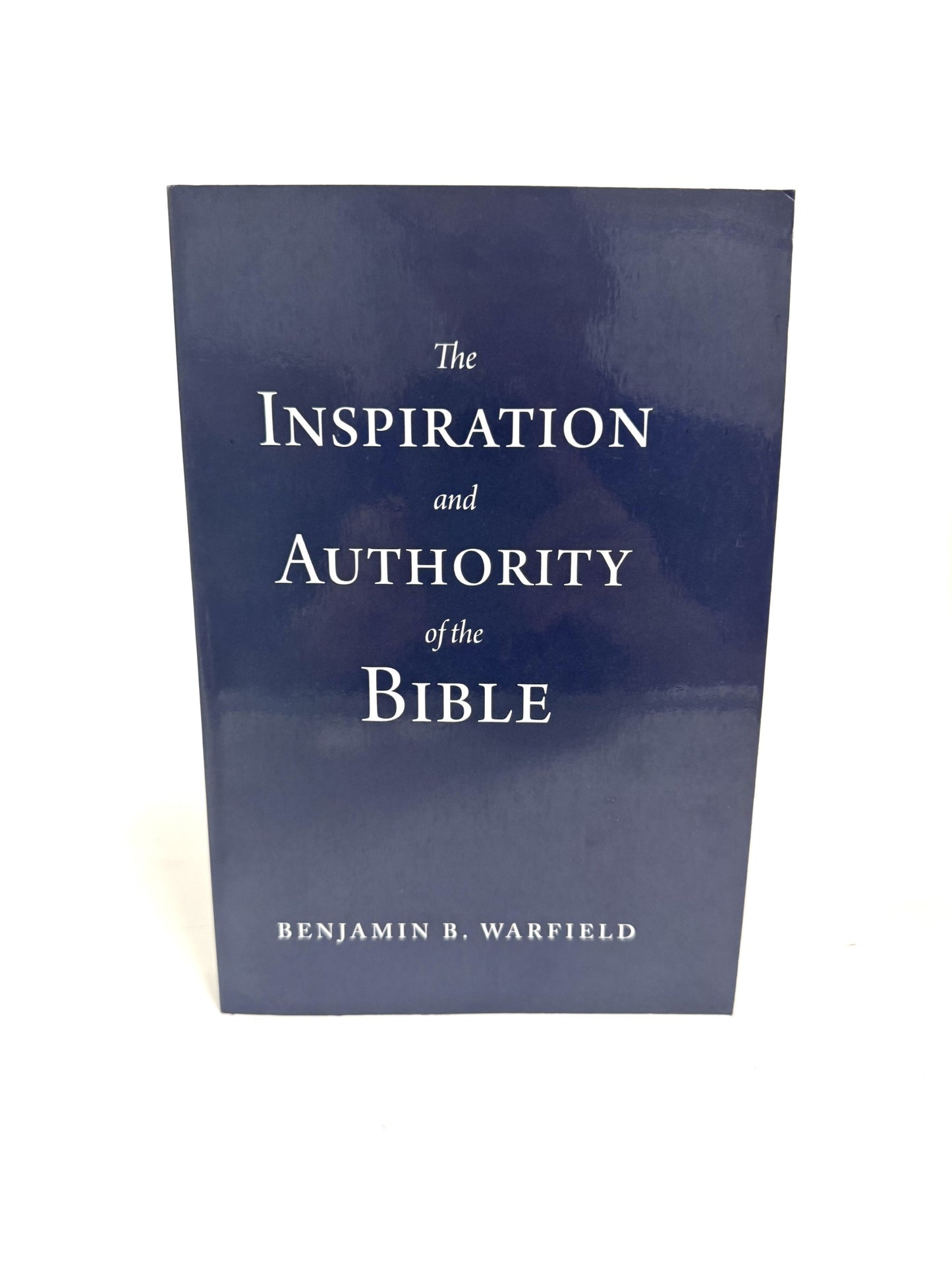 The Inspiration and Authority of the Bible