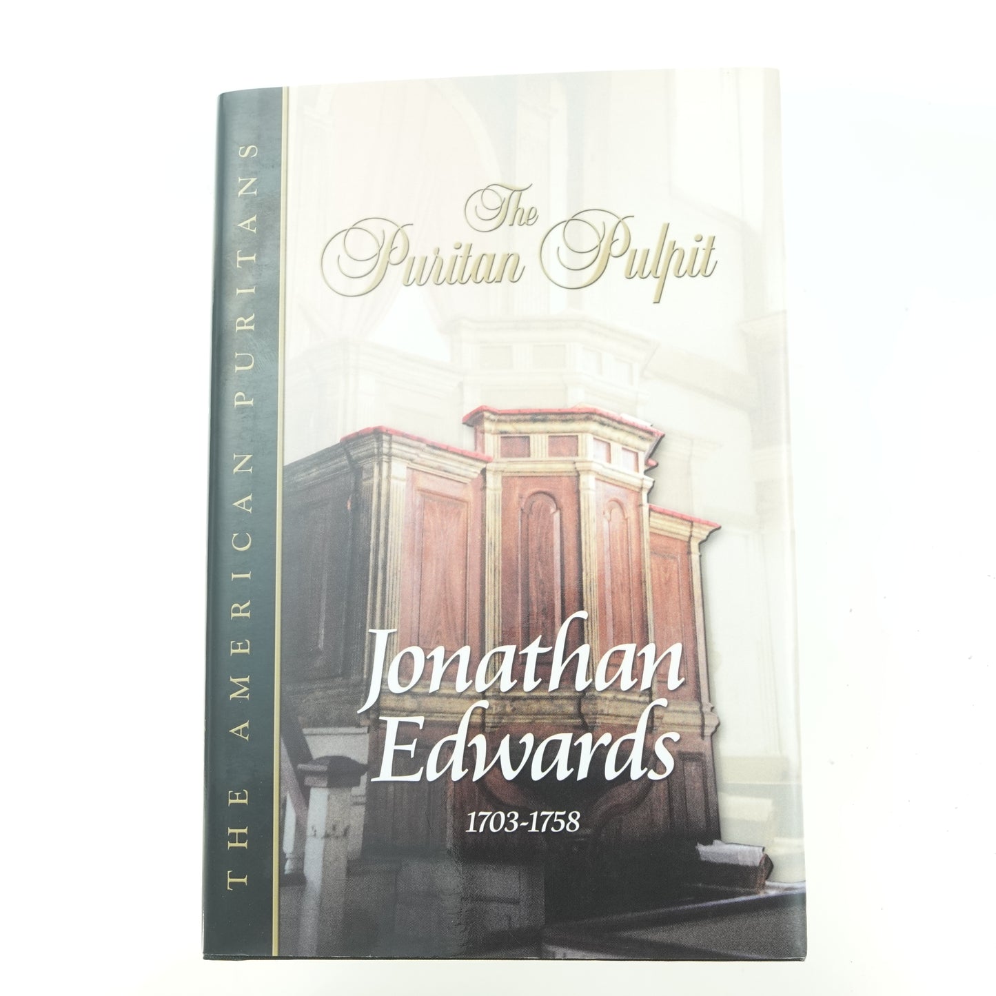 The Puritan Pulpit: Jonathan Edwards 1703-1758