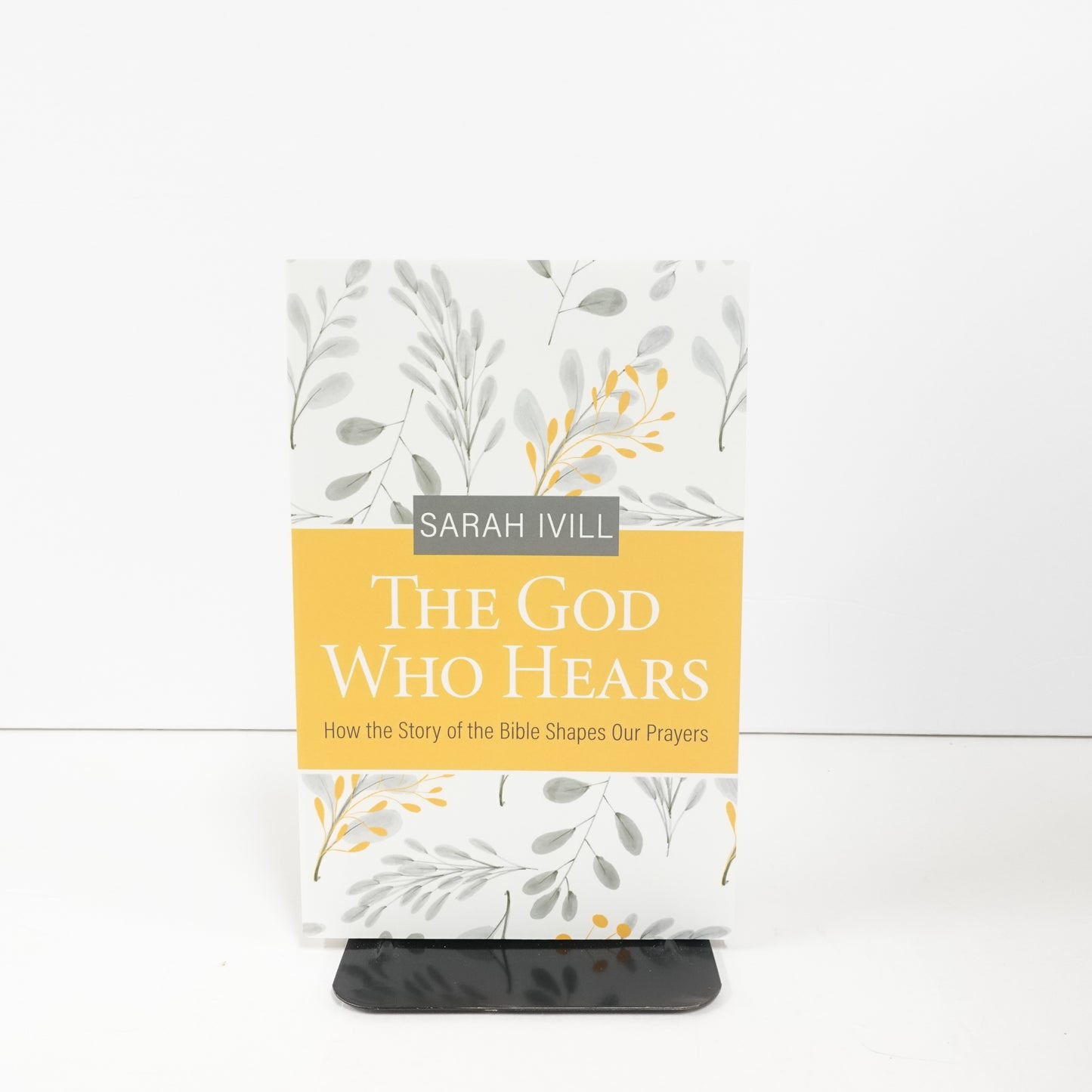 God Who Hears: How the Story of the Bible Shapes Our Prayers