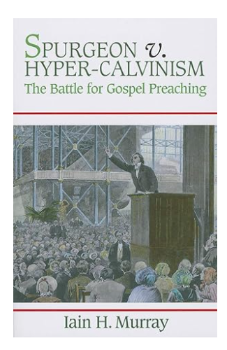 Spurgeon v. Hyper-Calvinism