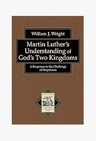 Martin Luther's Understanding of God's Two Kingdoms