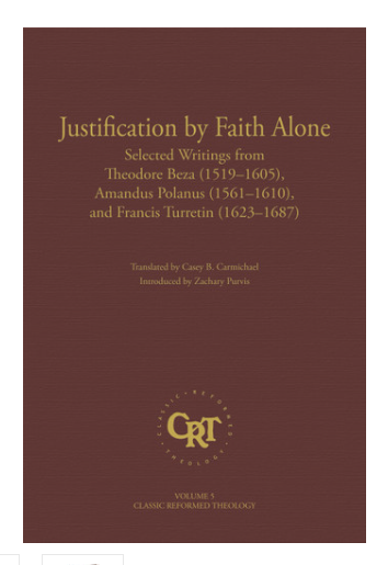 Justification by Faith Alone: Classic Reformed Theology Vol. 6