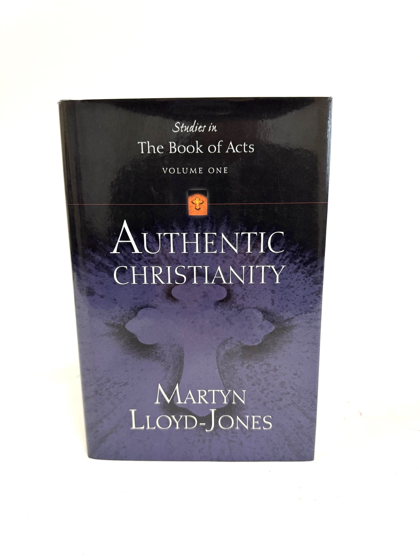 Authentic Christianity: Studies in the Book of Acts Vol. 1