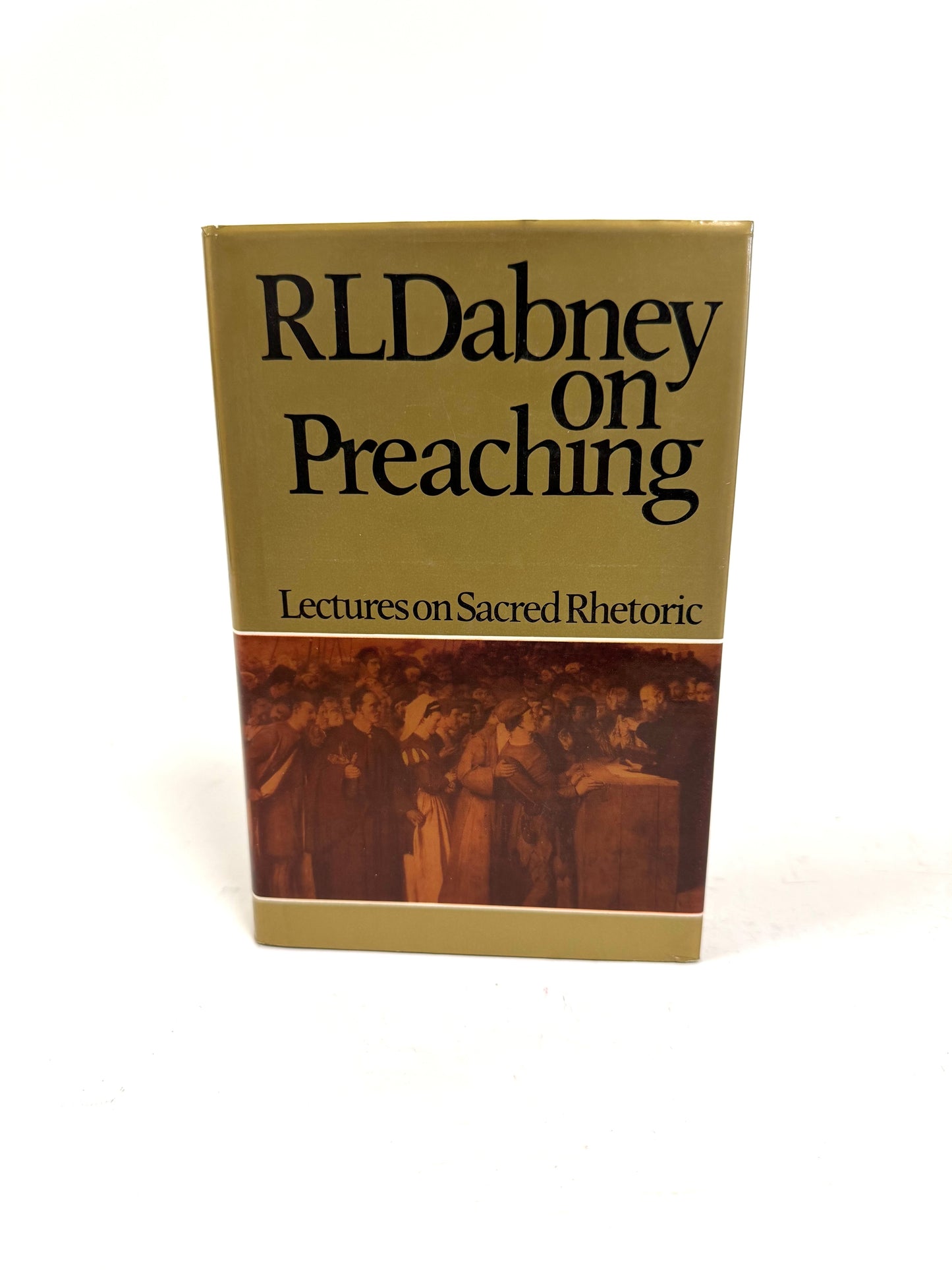 RLDabney On Preaching: Lectures On Sacred Rhetoric