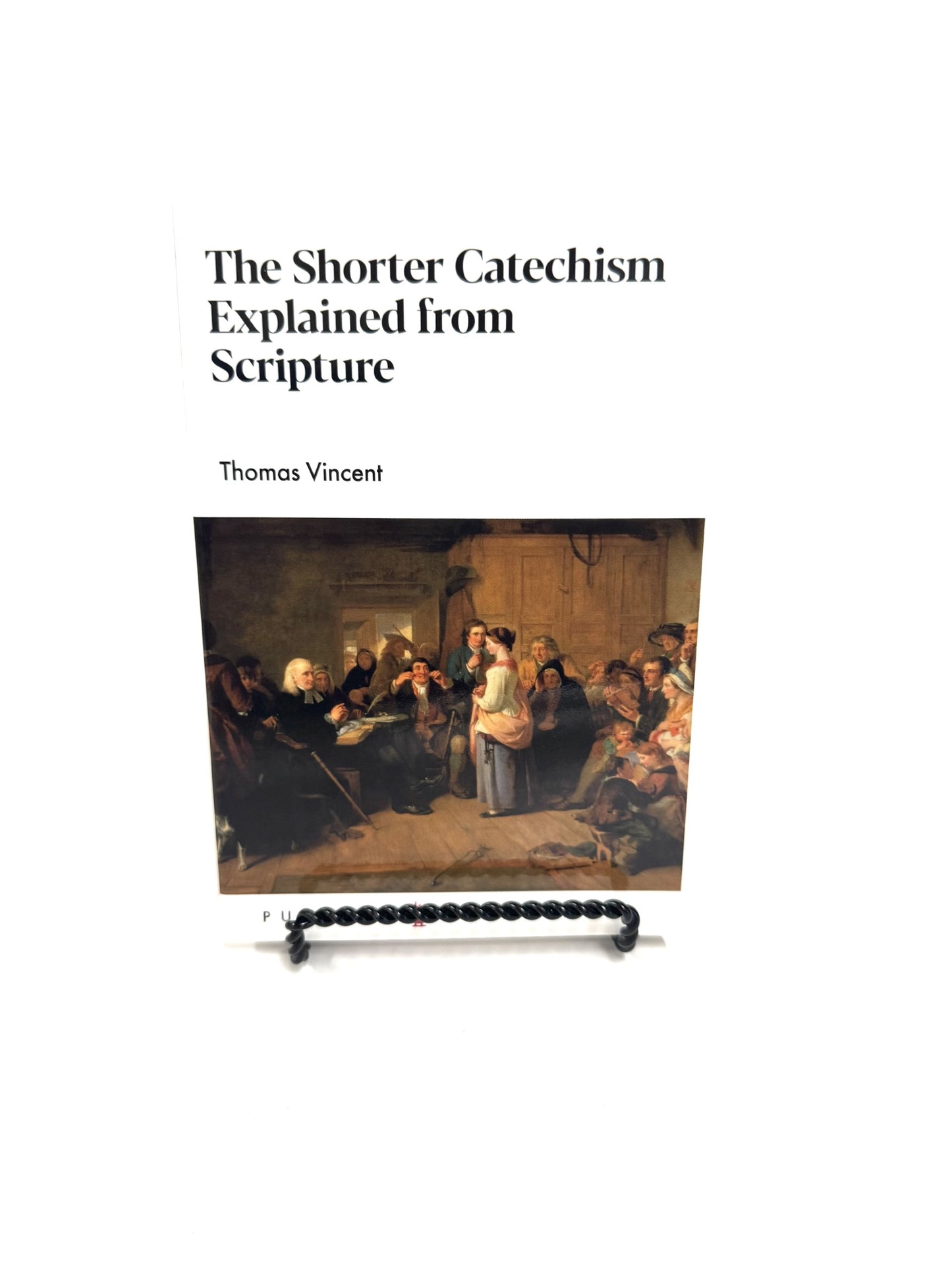 Shorter Catechism Explained from Scripture