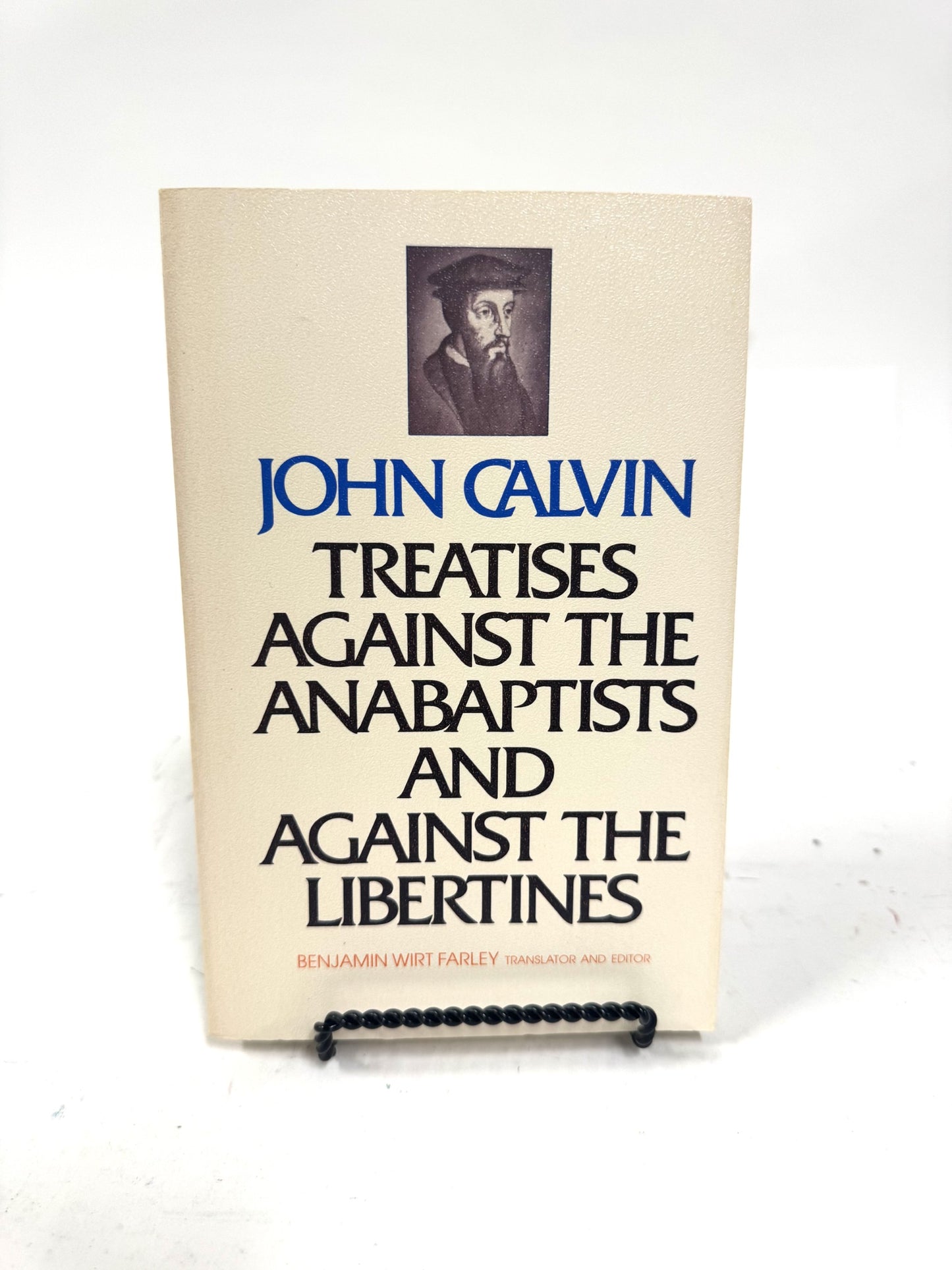 Treatises Against Anabaptists and Against the Libertines