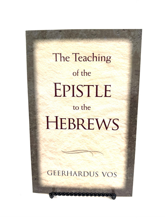 The Teaching of the Epistle to the Hebrews