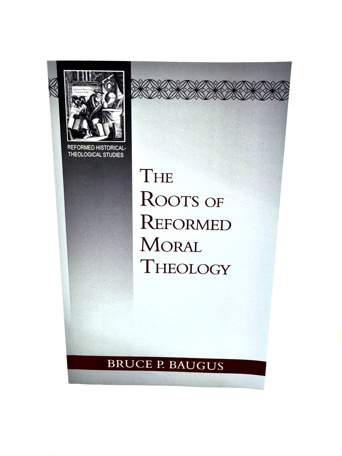The Roots of Reformed Moral Theology