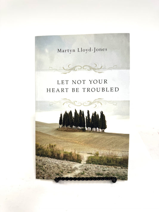 Let Not Your Heart Be Troubled