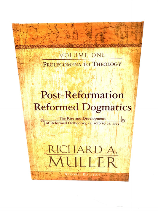Post-Reformation Reformed Dogmatics Vol. 1