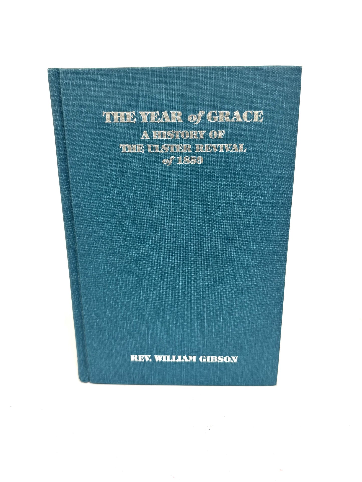 The Year of Grace: A History of The Ulster Revival of 1859