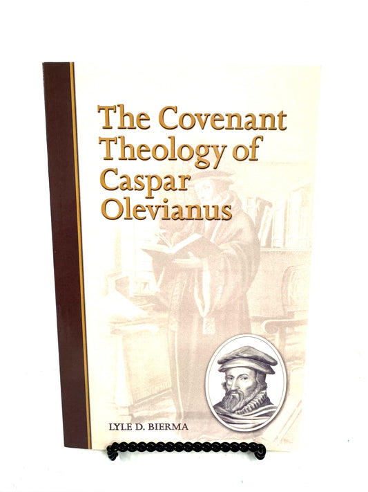 The Covenant Theology of Caspar Olevianus