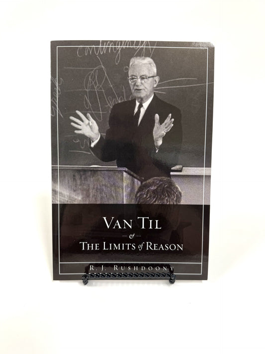 Van Til & The Limits of Reason