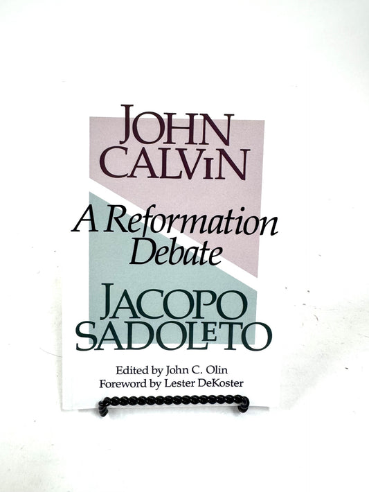 A Reformation Debate: John Calvin and Jacopo Sadoleto