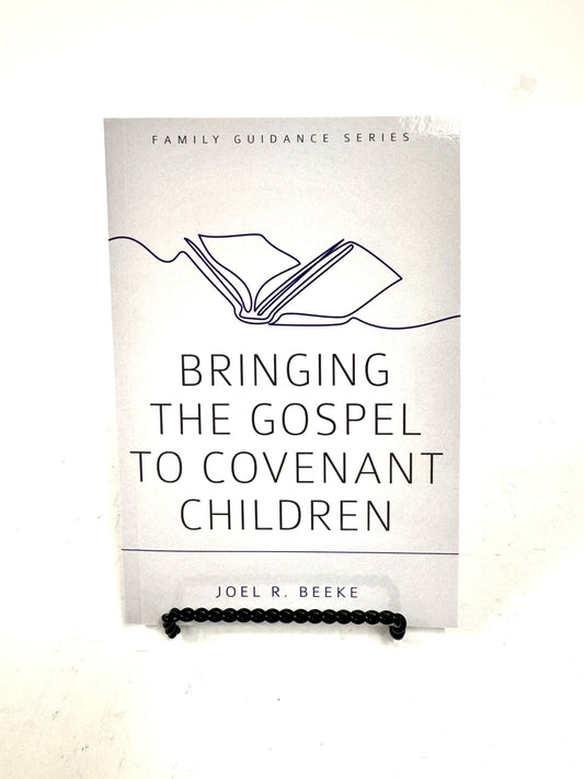 Bringing the Gospel to Covenant Children 2nd ed.