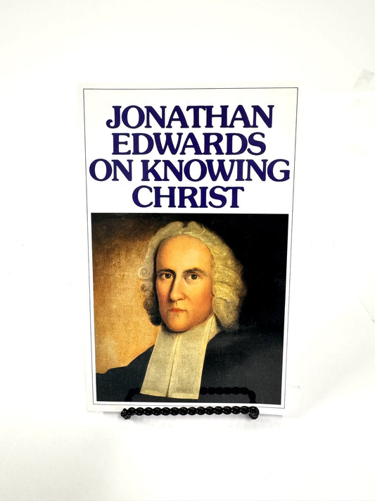 Jonathan Edwards on Knowing Christ