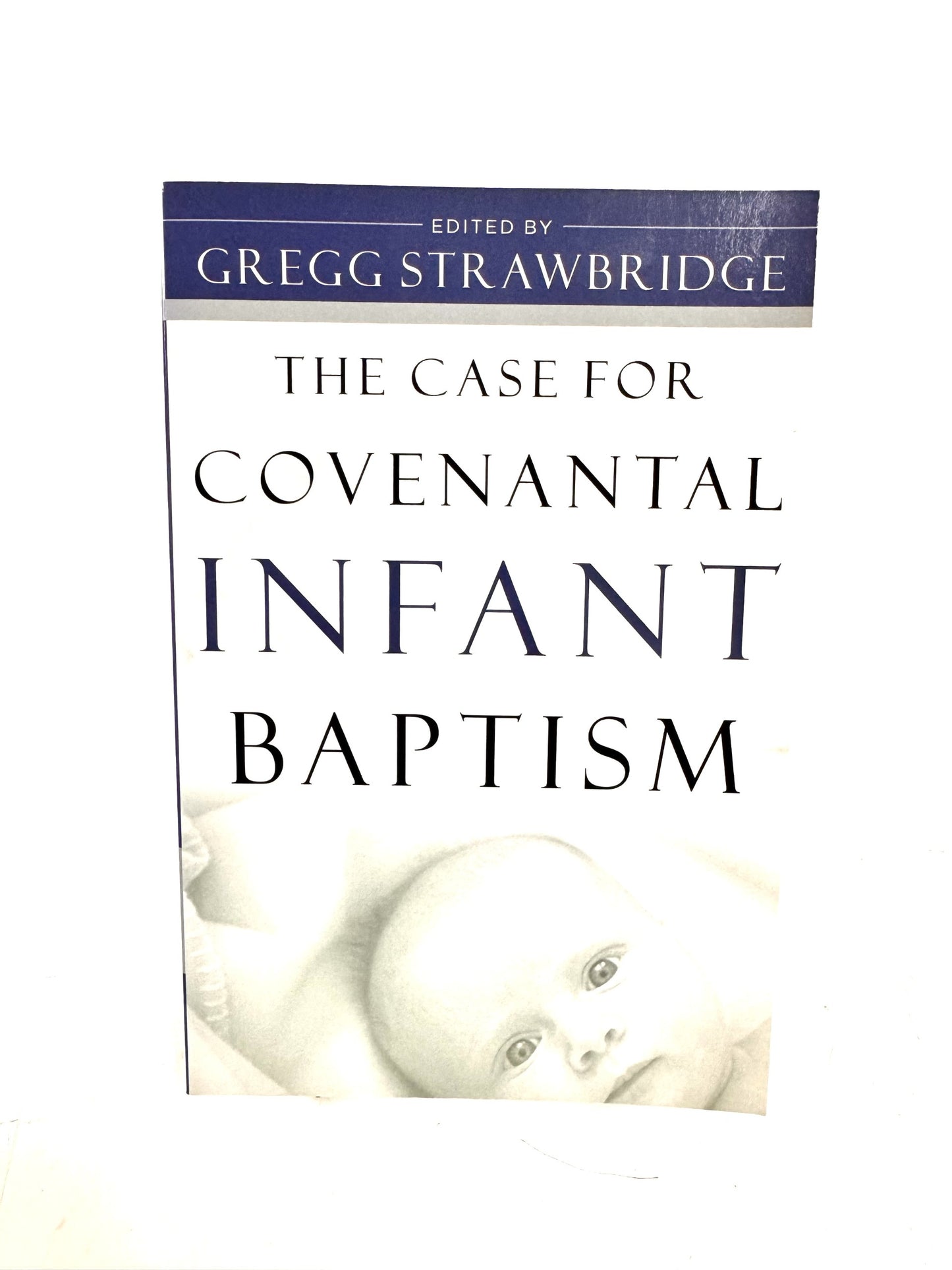 The Case for Covenantal Infant Baptism