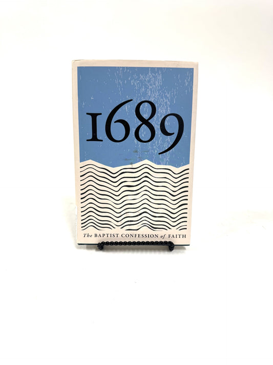 1689: The Baptist Confession of Faith