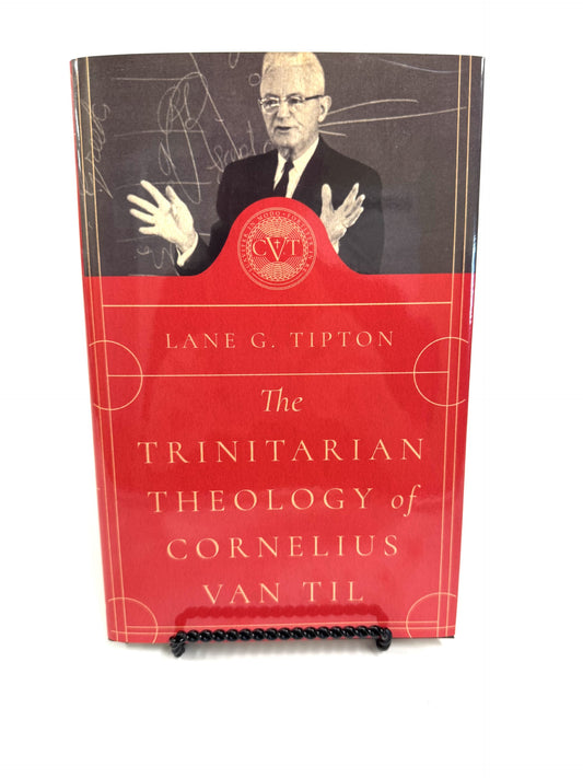 The Trinitarian Theology of Cornelius Van Til