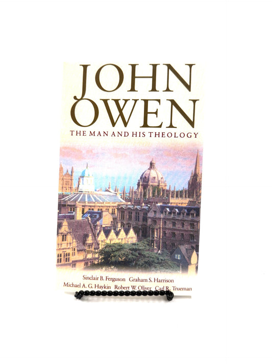 John Owen: The Man and his Theology