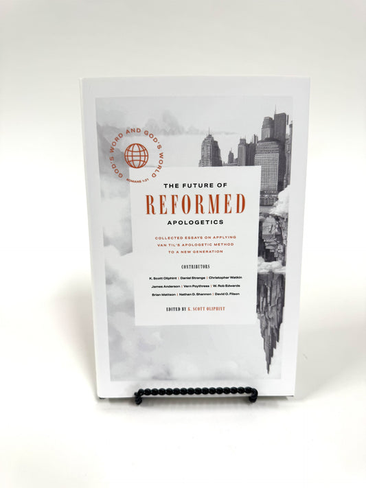 The Future of Reformed Apologetics