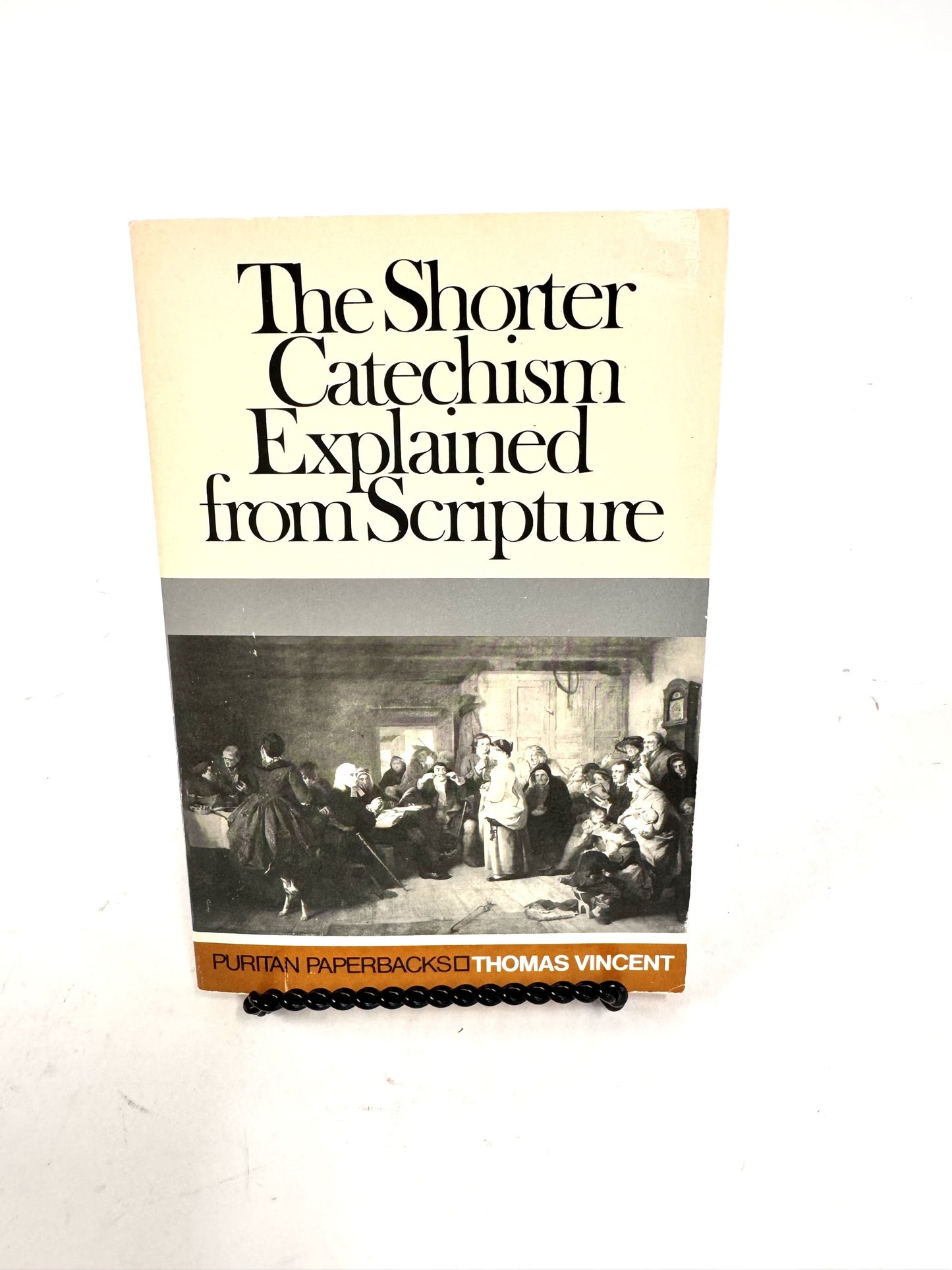 The Shorter Catechism Explained from Scripture