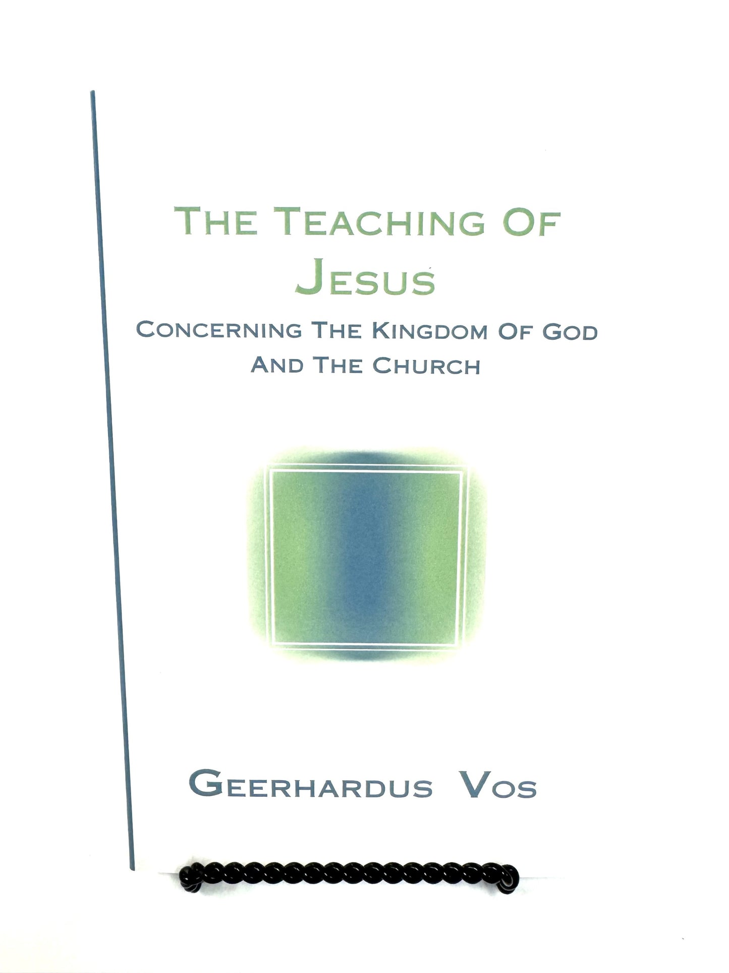 The Teaching of Jesus Concerning the Kingdom of God and the Church