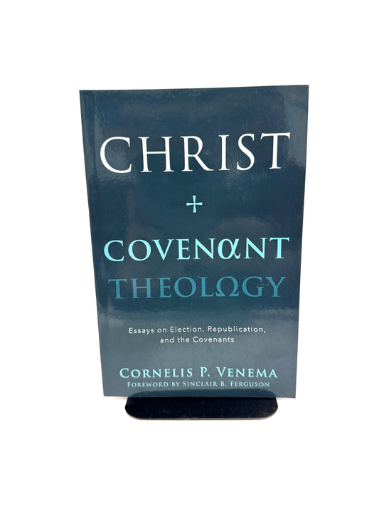 Christ and Covenant Theology