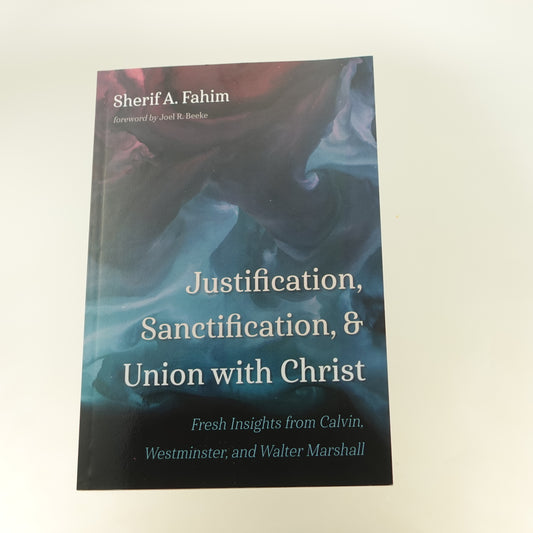 Justification, Sanctification, and Union with Christ