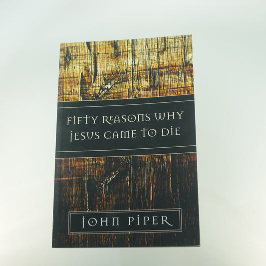 Fifty Reasons Why Jesus Came To Die