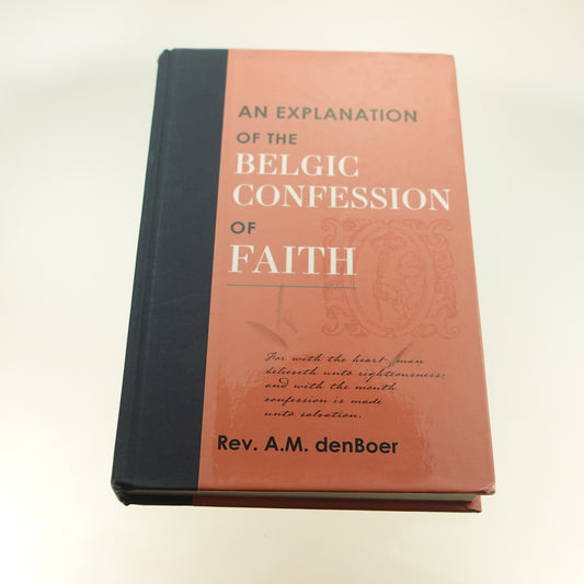 Explanation of the Belgic Confession of Faith