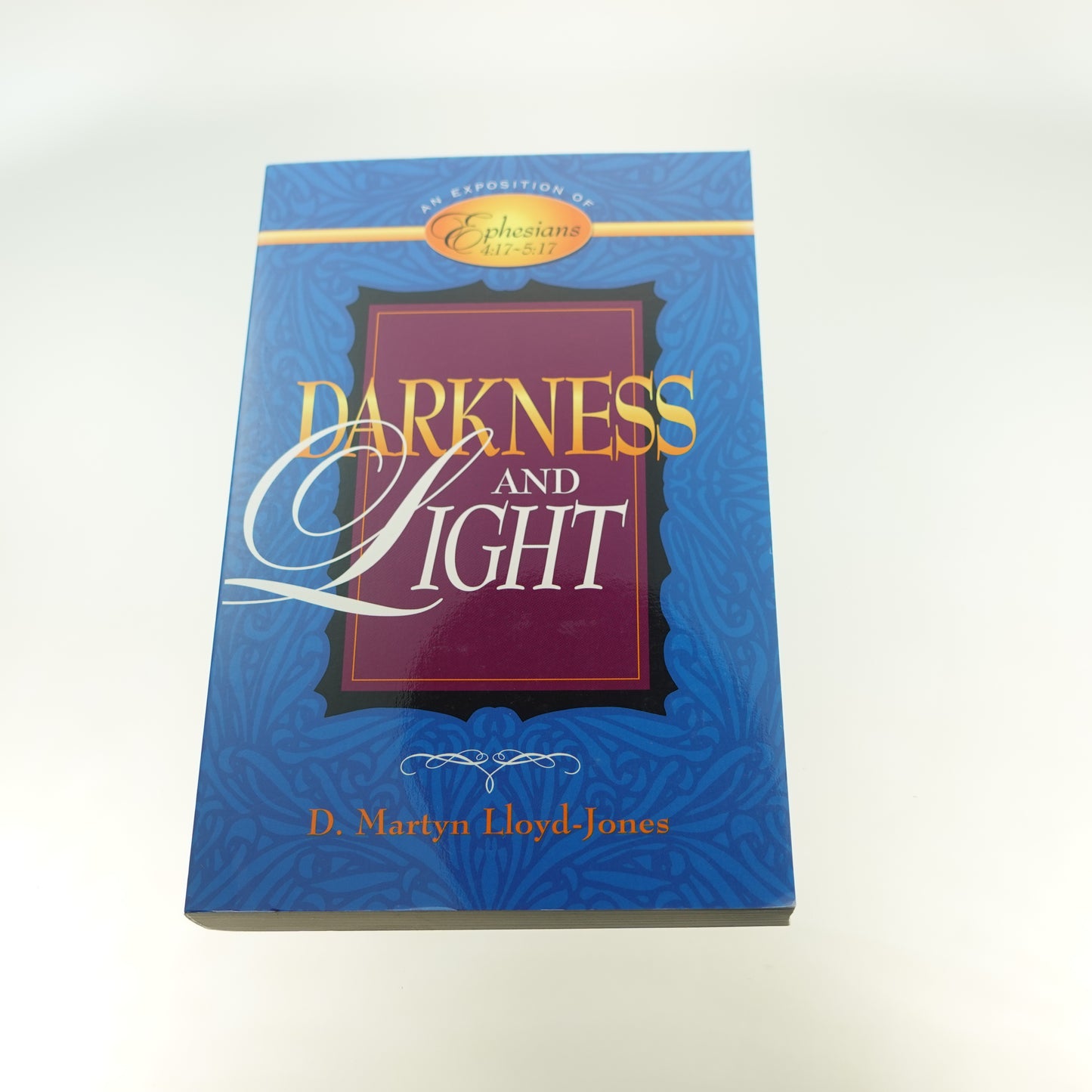 Darkness and Light:  Exposition of Ephesians 4:17-5:17