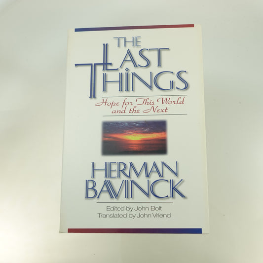 The Last Things:  Hope for This World and the Next
