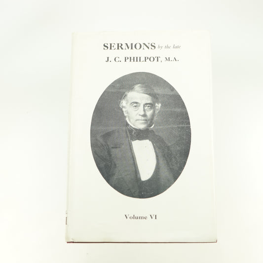 Sermons by the Late J.C. Philpot Vol. VI