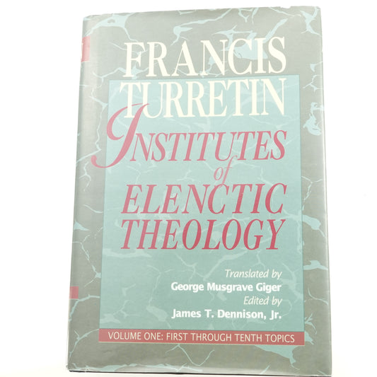 Institutes of Elenctic Theology Vol. 1