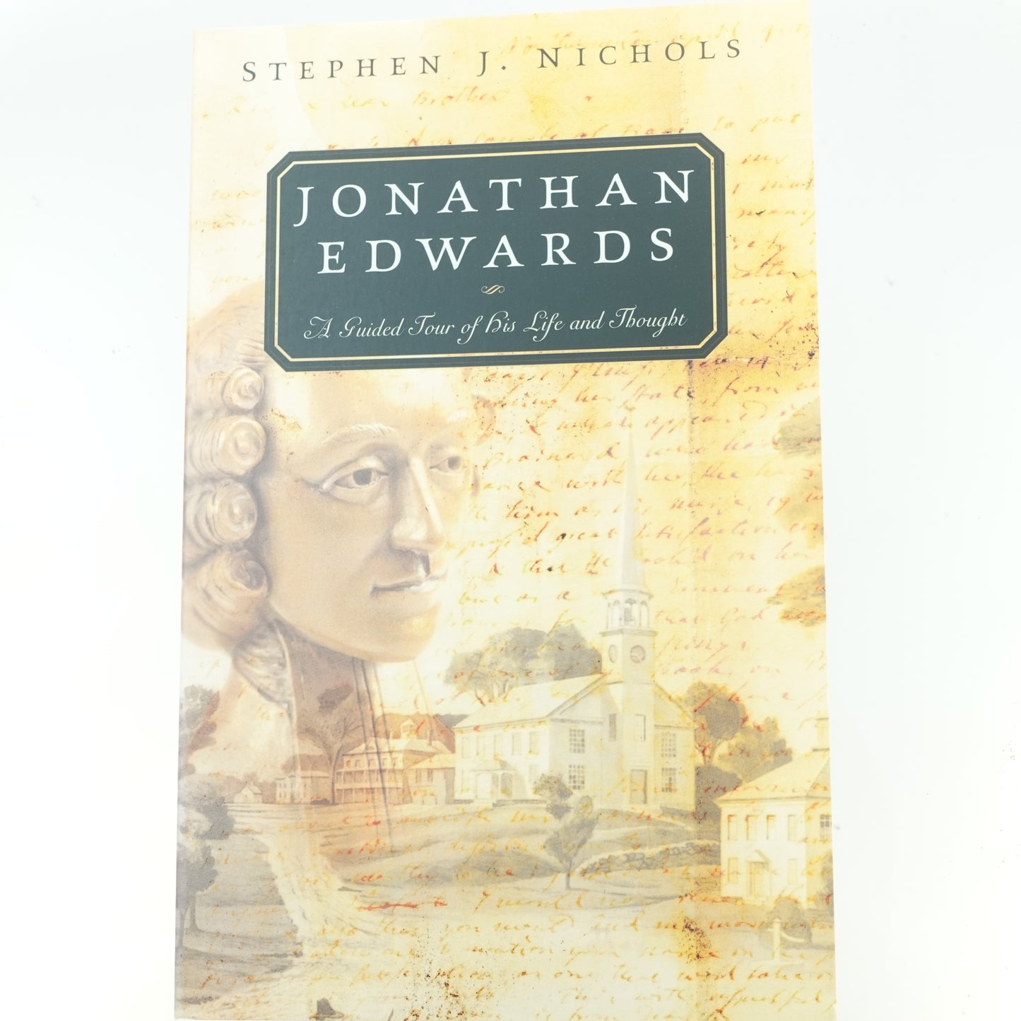 Jonathan Edwards: A Guided Tour of his Life and Thought