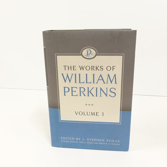 Works of William Perkins Volume 1