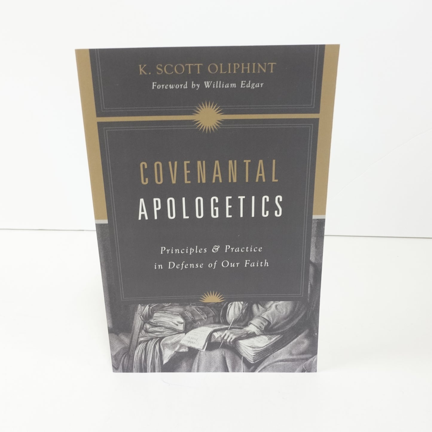 Covenantal Apologetics: Principles and Practice in Defense of Our Faith