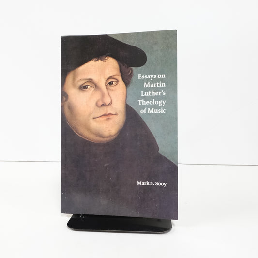 Easys on Martin Luther's Theology of Music