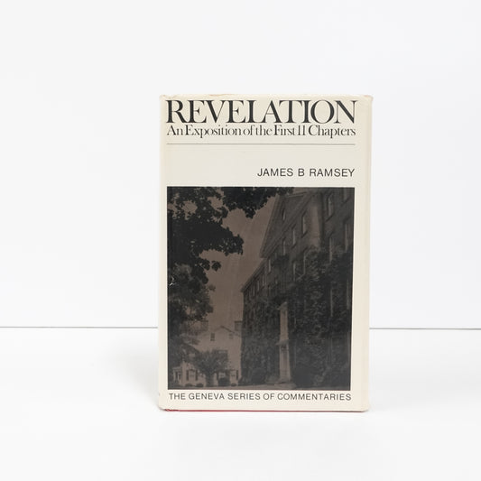 Revelation: An Exposition of the First 11 Chapters Geneva Series