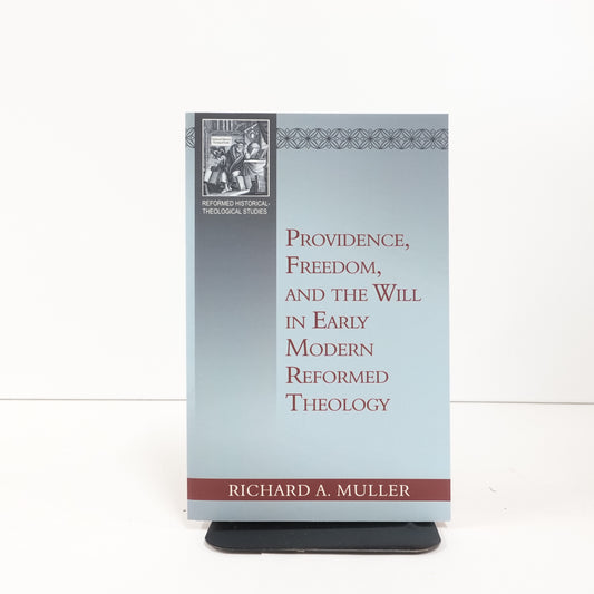 Providence, Freedom, and the Will in Early Modern Reformed Theology