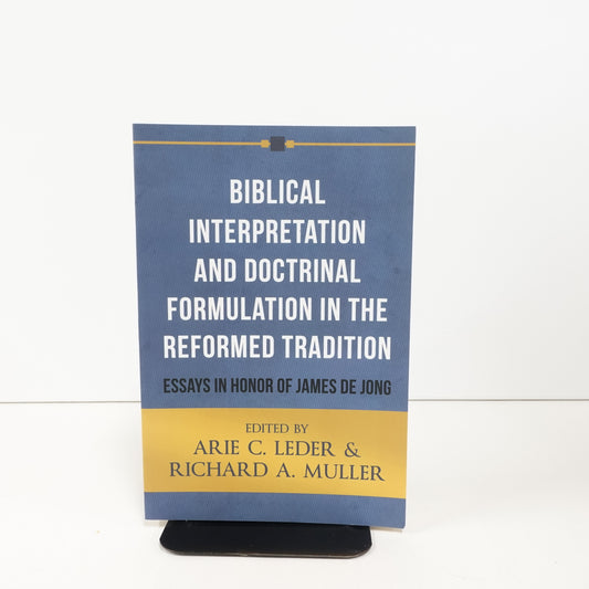 Biblical Interpretation and Doctrinal Formulation in the Reformed Tradition