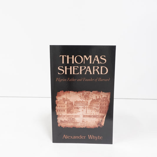 Thomas Shepard: Pilgrim Father and Founder of Harvard