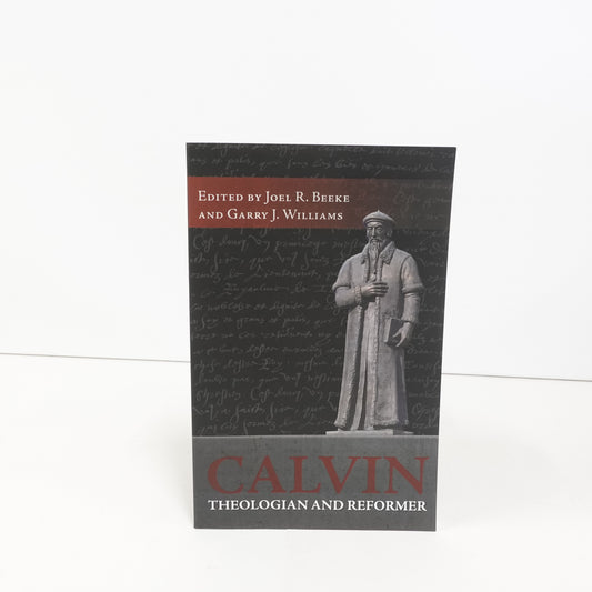 Calvin: Theologian and Reformer