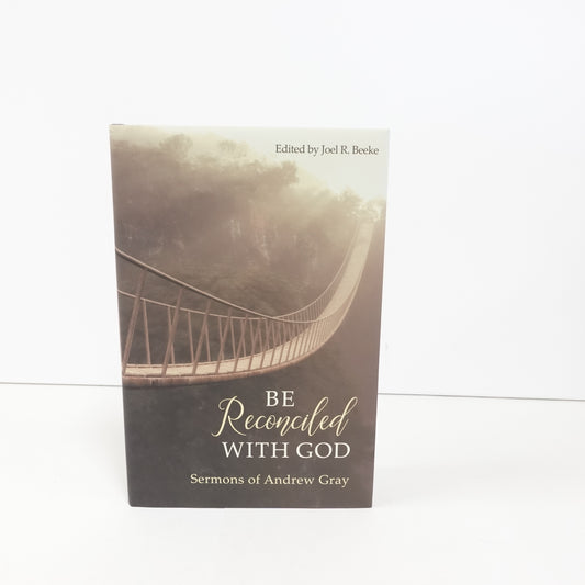 Be Reconciled with God: Sermons of Andrew Gray