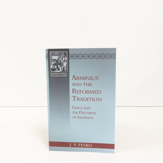 Arminius and the Reformed Tradition