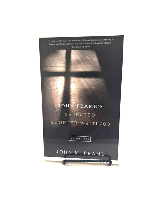 John Frame's Selected Shorter Writings Vol. 1