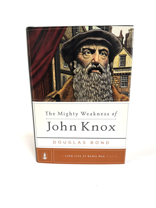 Mighty Weakness of John Knox